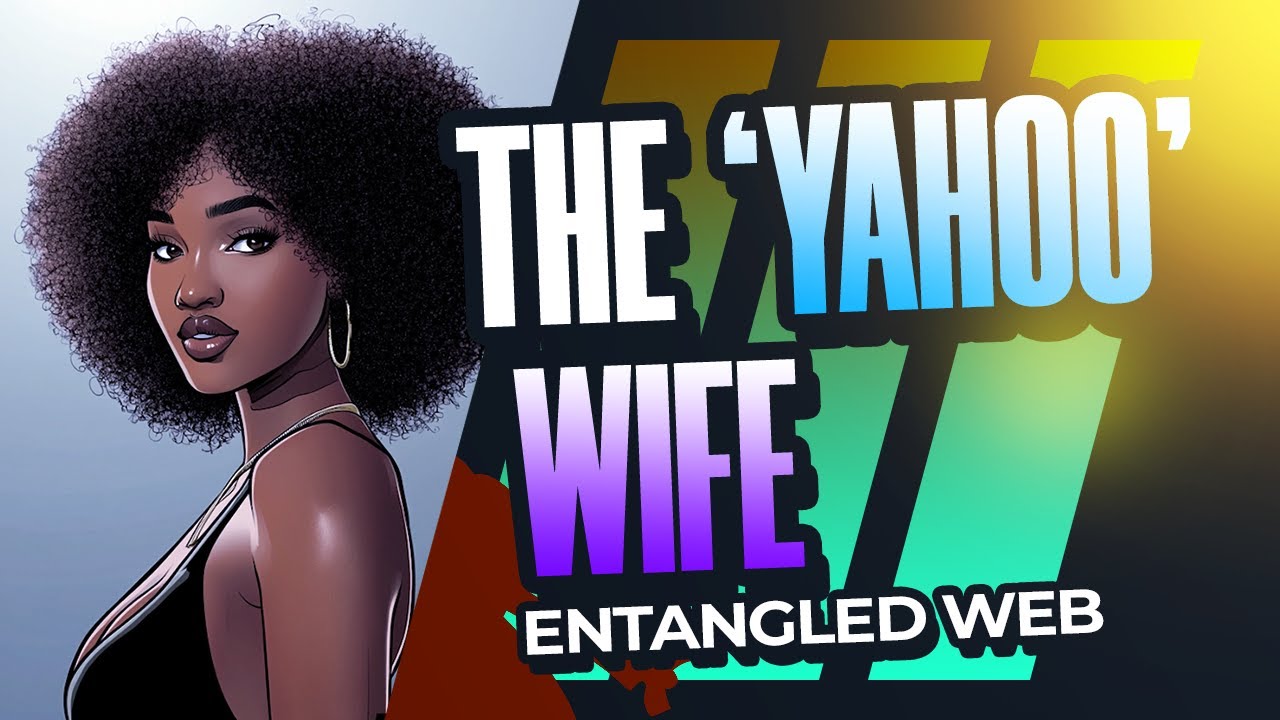 THE 'YAHOO' WIFE | From video vixen to Romance Scam – A kenyan lady's story