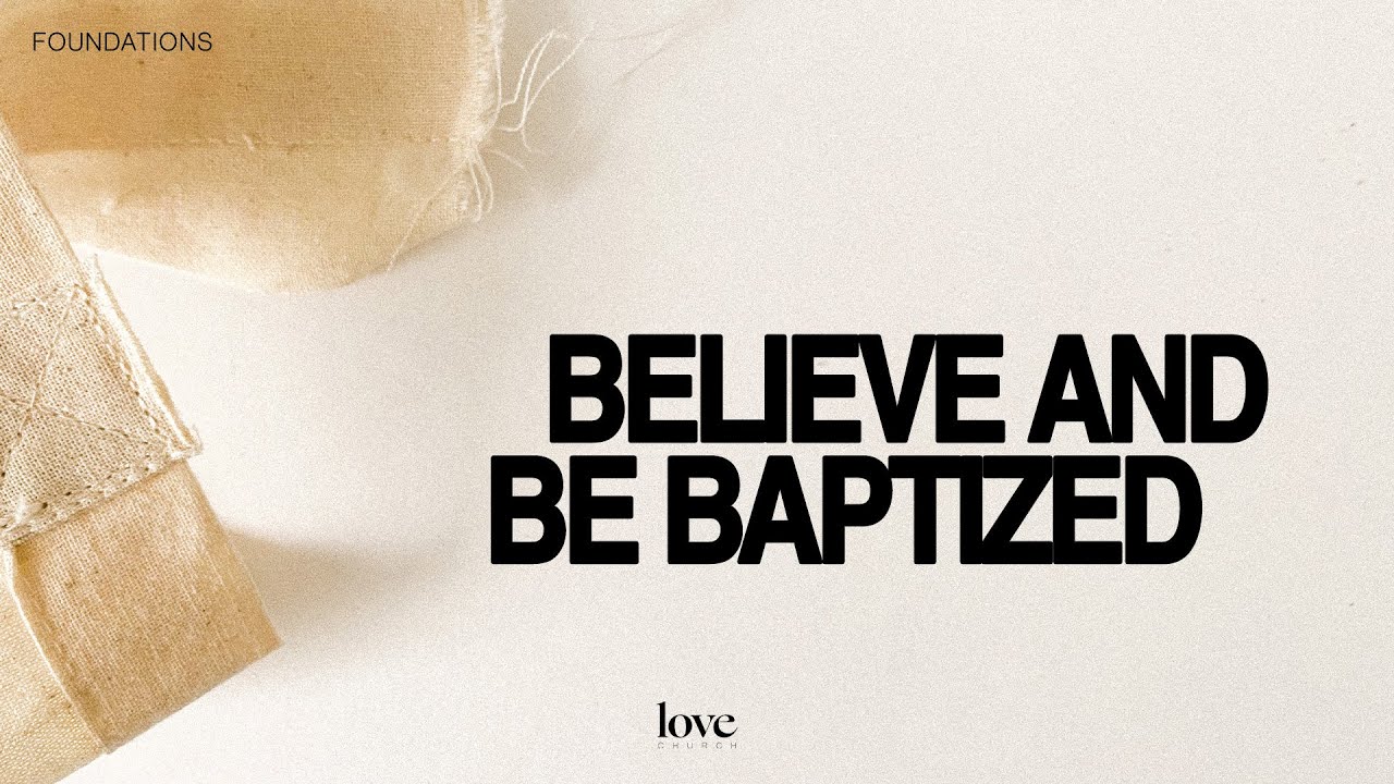 Believe and Be Baptized | Pastor Josh Baird
