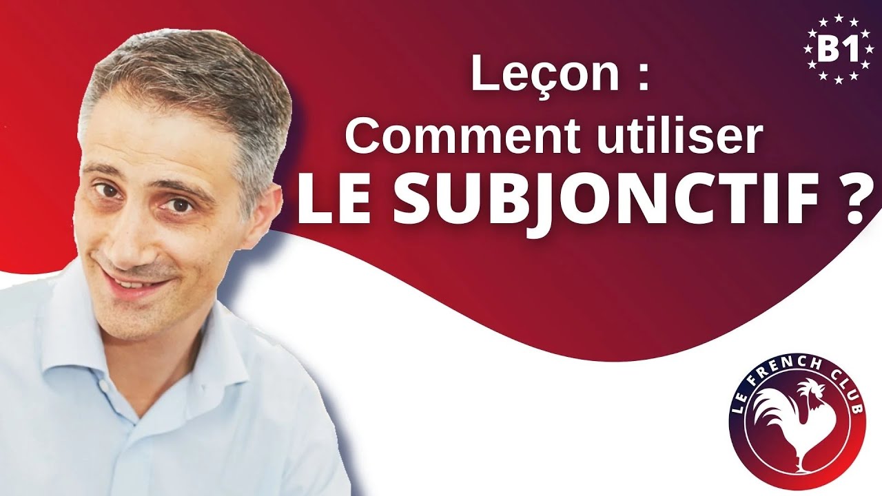 Le subjonctif en français : comment l'utiliser facilement ?