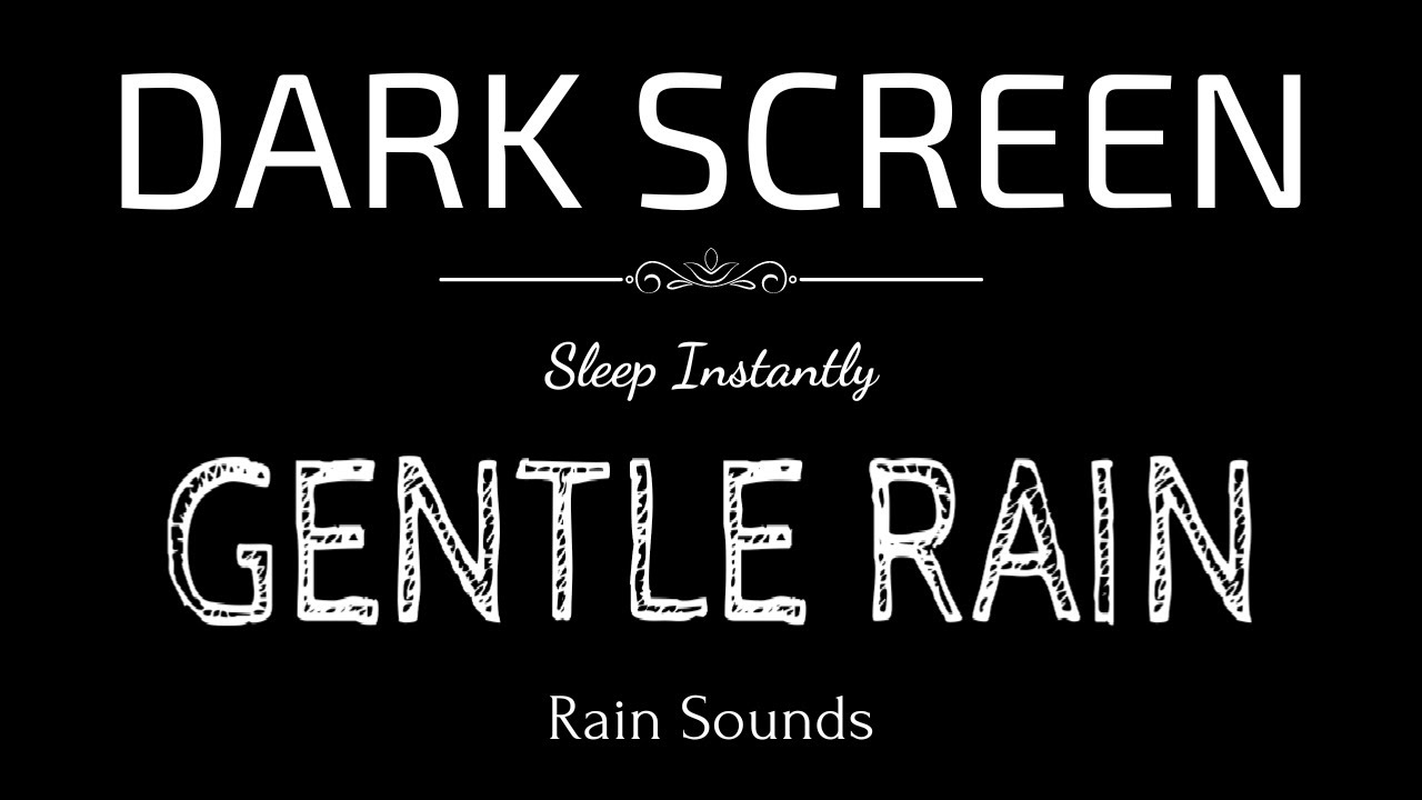 GENTLE RAIN Sounds for Sleeping | Sleep and Relaxation | Nature Sounds | Dark Screen| Black Screen