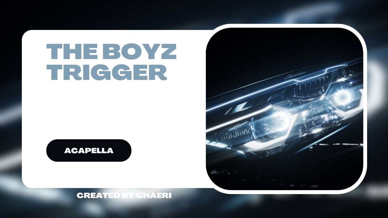 CLEAN ACAPELLA | THE BOYZ(더보이즈) 'TRIGGER (導火線)'