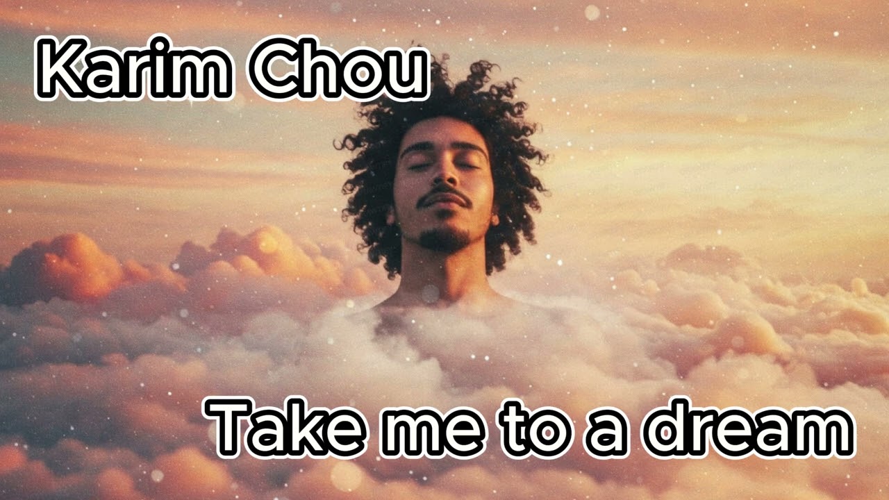 Karim Chou, Take me to a dream