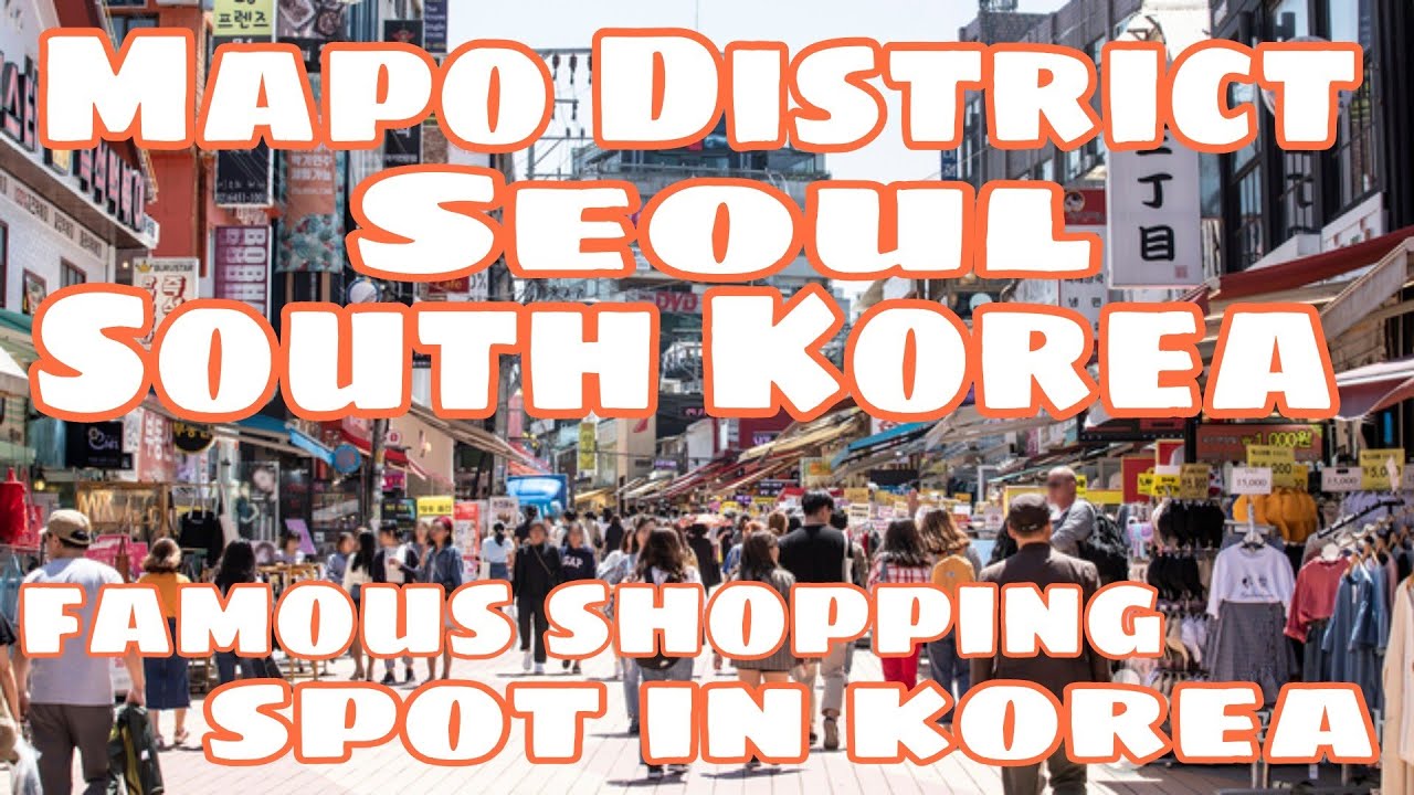 Mapo District Seoul South Korea famous shopping spot bars and restaurants in Seoul South Korea