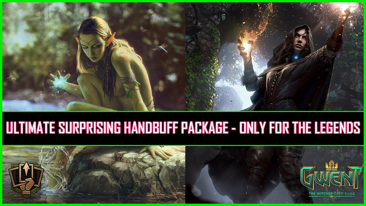 Gwent | Ultimate Surprising Handbuff Package - Only For The Legends!