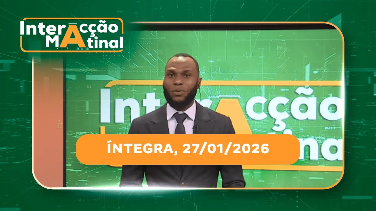 Assista na íntegra o Interacção Matinal 27/01/2026