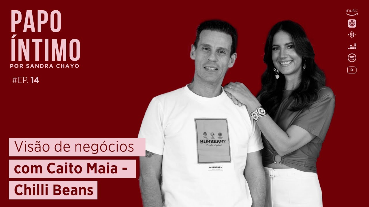 14. Visão de negócios com Caito Maia - Chilli Beans