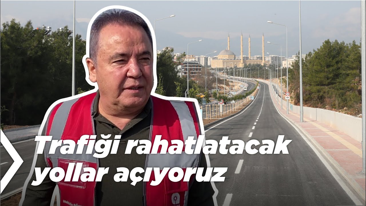 Antalya'mızın Trafiğini Rahatlatacak Yollar Açıyoruz
