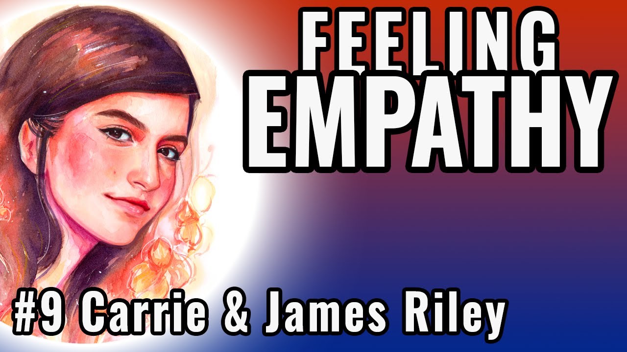 s2e9 Feeling Empathy with Carrie and James Riley