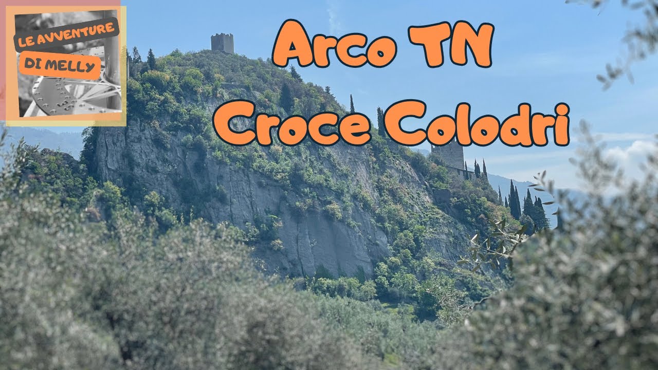Trentino : Arco il Castello e Croce Colodri