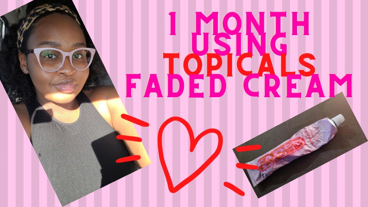 TOPICALS FADED CREAM 1 MONTH RESULTS