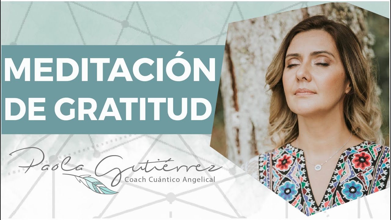 Meditación para conectar con el poder de la gratitud por Paola Gutiérrez