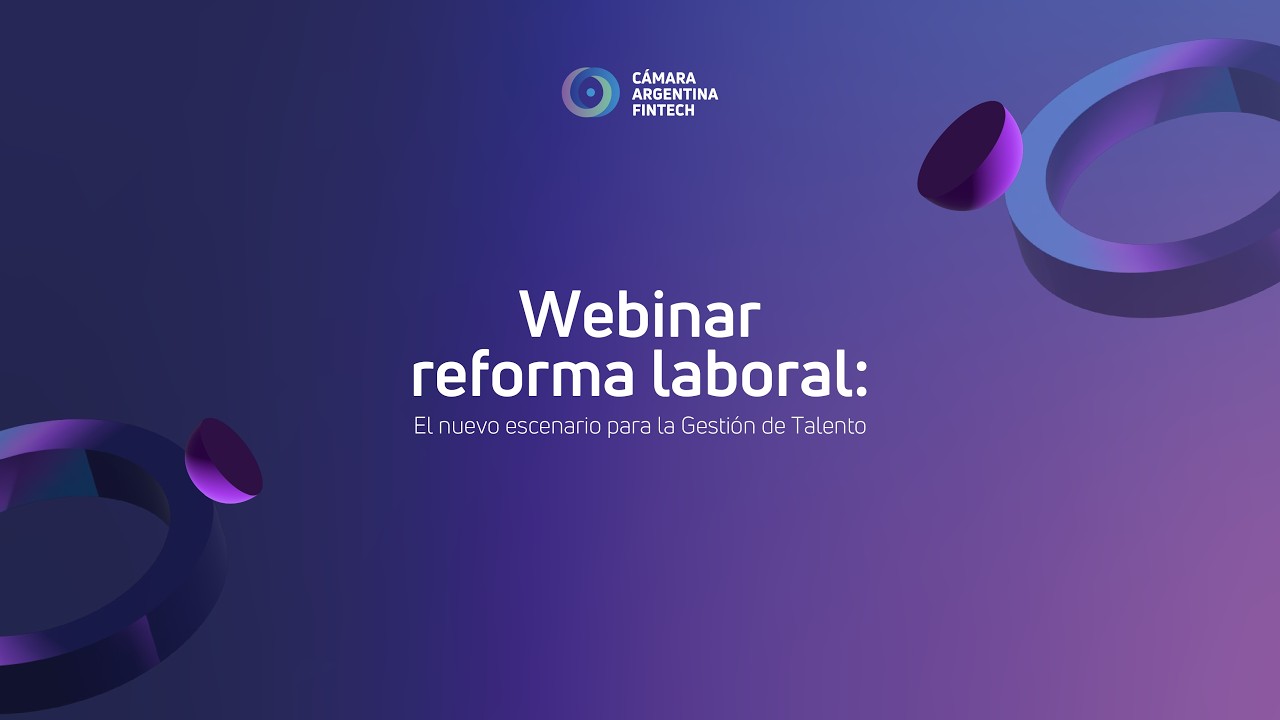 Webinar | Reforma Laboral: el nuevo escenario para la gestión de talento | Cámara Argentina Fintech