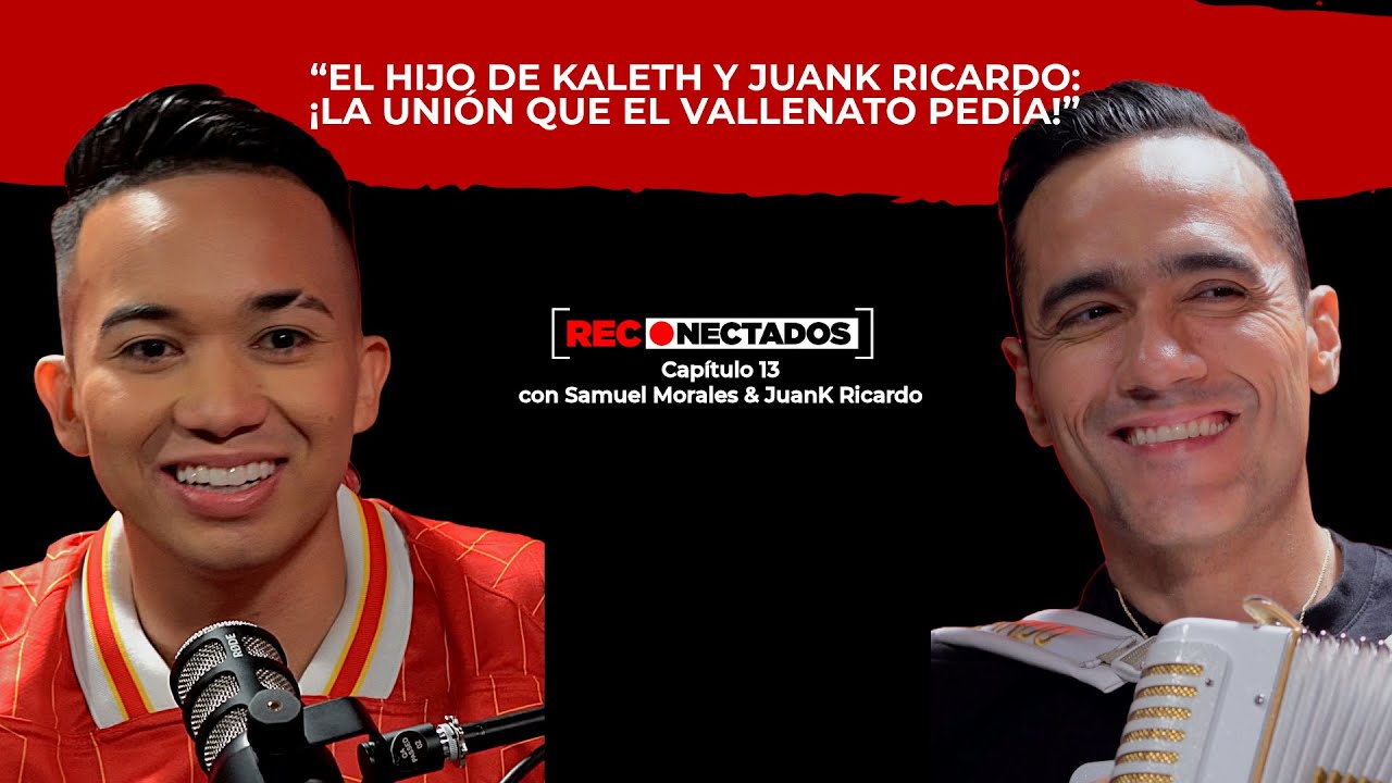 “EL HIJO DE KALETH Y JUANK RICARDO: ¡LA UNIÓN QUE EL VALLENATO PEDÍA!” |Reconectados - CAP 13|