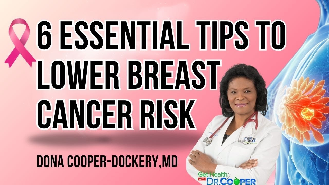 Top 6 Essential Tips to Lower Breast Cancer Risk | Get Healthy with Dr. Dona Cooper