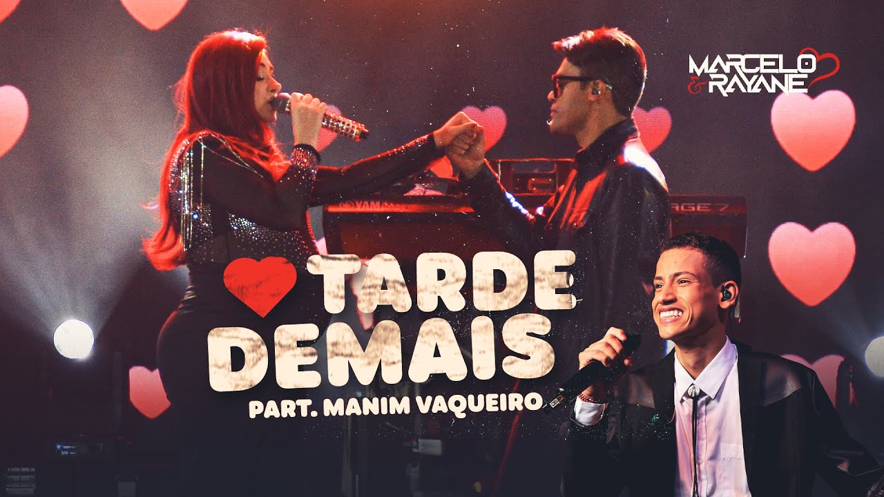 Marcelo e Rayane, Manin Vaqueiro - Tarde Demais [Ao vivo Serrita/PE]