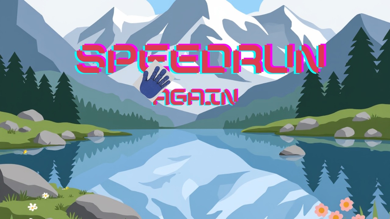 Speedrun Again