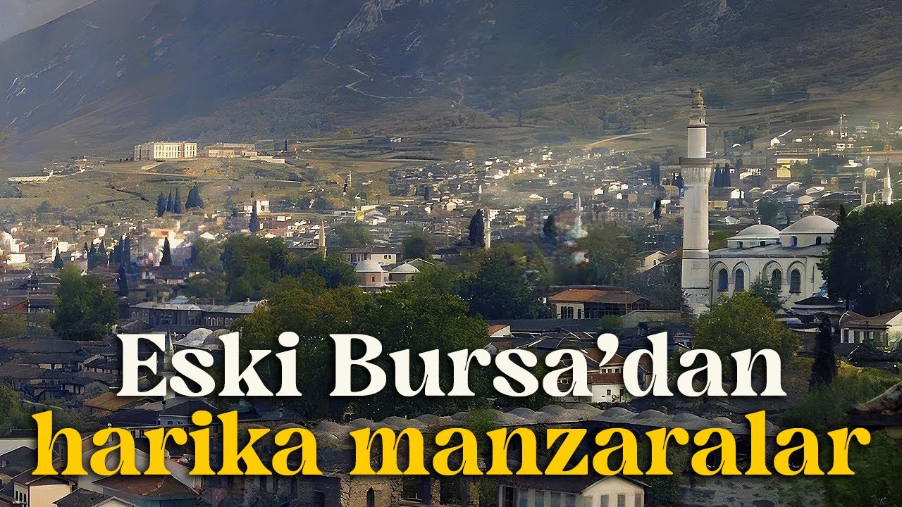 Eski Bursa'dan harika görüntüler