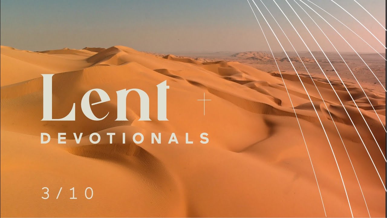 Lent: Devotionals - 3/10