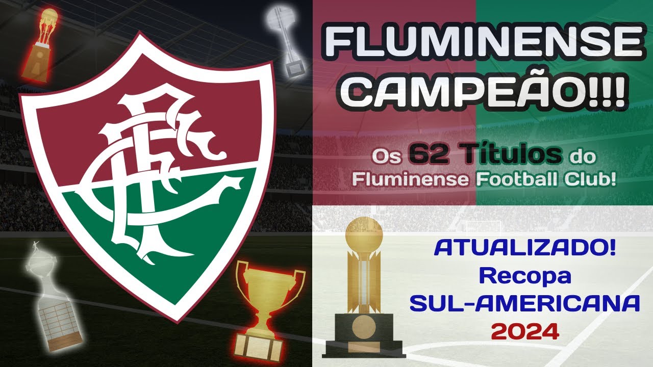 FLUMINENSE CAMPE&Atilde;O! Os 62 T&iacute;tulos do Fluminense (ATUALIZADO)