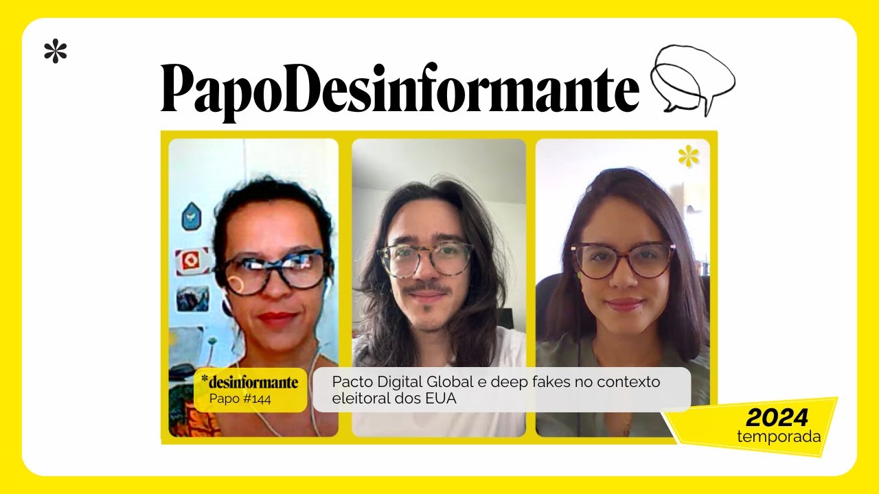 Papo Desinformante 144 | Pacto Digital Global e deep fakes no contexto eleitoral dos EUA
