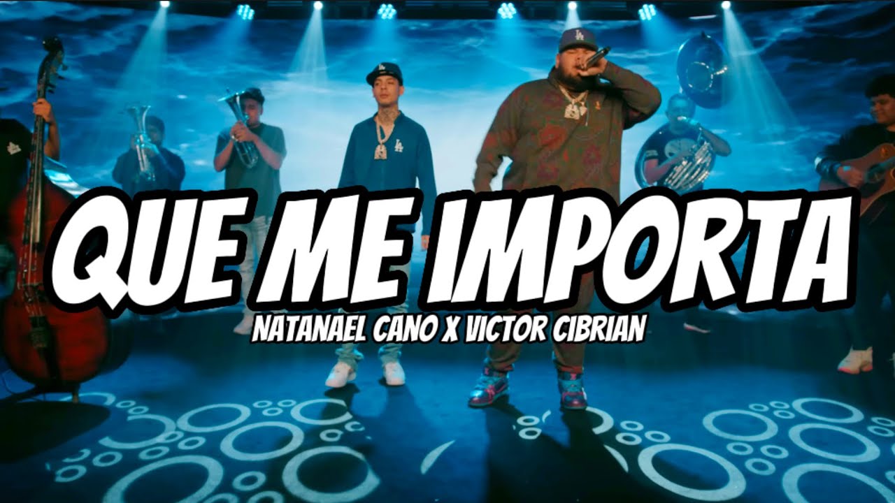 Natanael Cano x Victor Cibrian - Que Me Importa (Letra/Lyrics)
