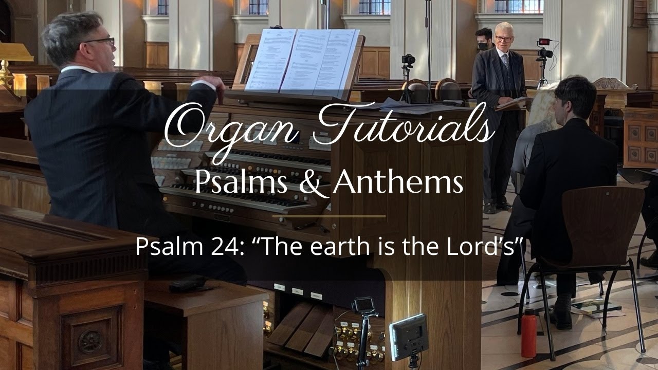 Organ Tutorial Psalm 24: “The earth is the Lord’s” (Chant by Barnby)