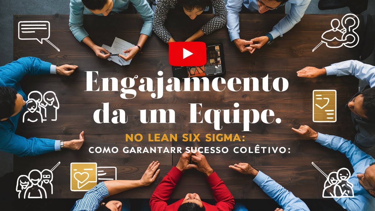 Engajamento da Equipe no Lean Six Sigma: Como Garantir Sucesso Coletivo