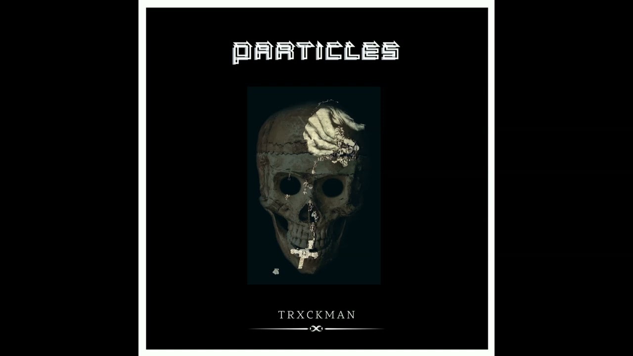 TRXCKMAN - PARTICLES [ HARDBASS ]