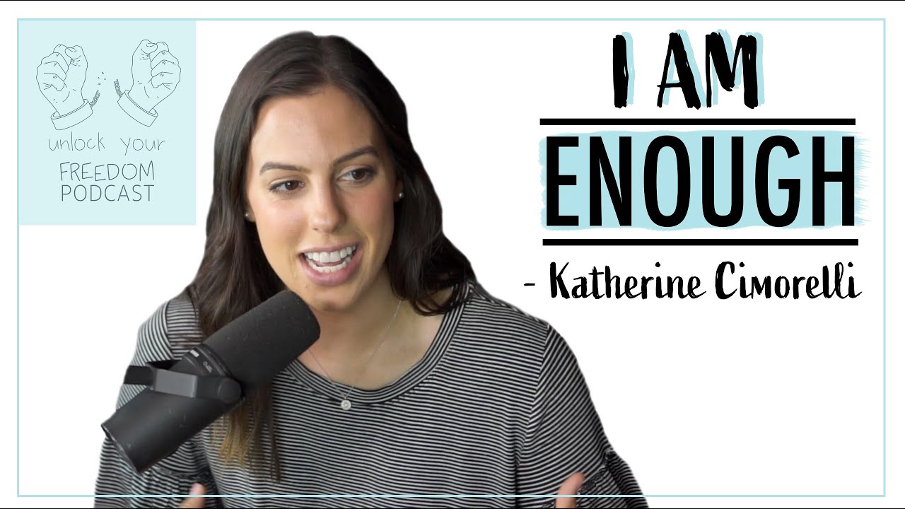 REST In Knowing You Are Enough | Unlock Your Freedom with Katherine Cimorelli