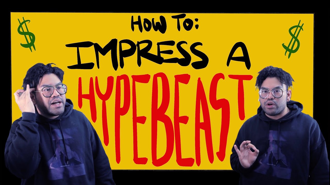 HOW TO: IMPRESS A HYPEBEAST!! DETAILED TUTORIAL BY A HELPFUL MALAYSIAN SNEAKERHEAD!!
