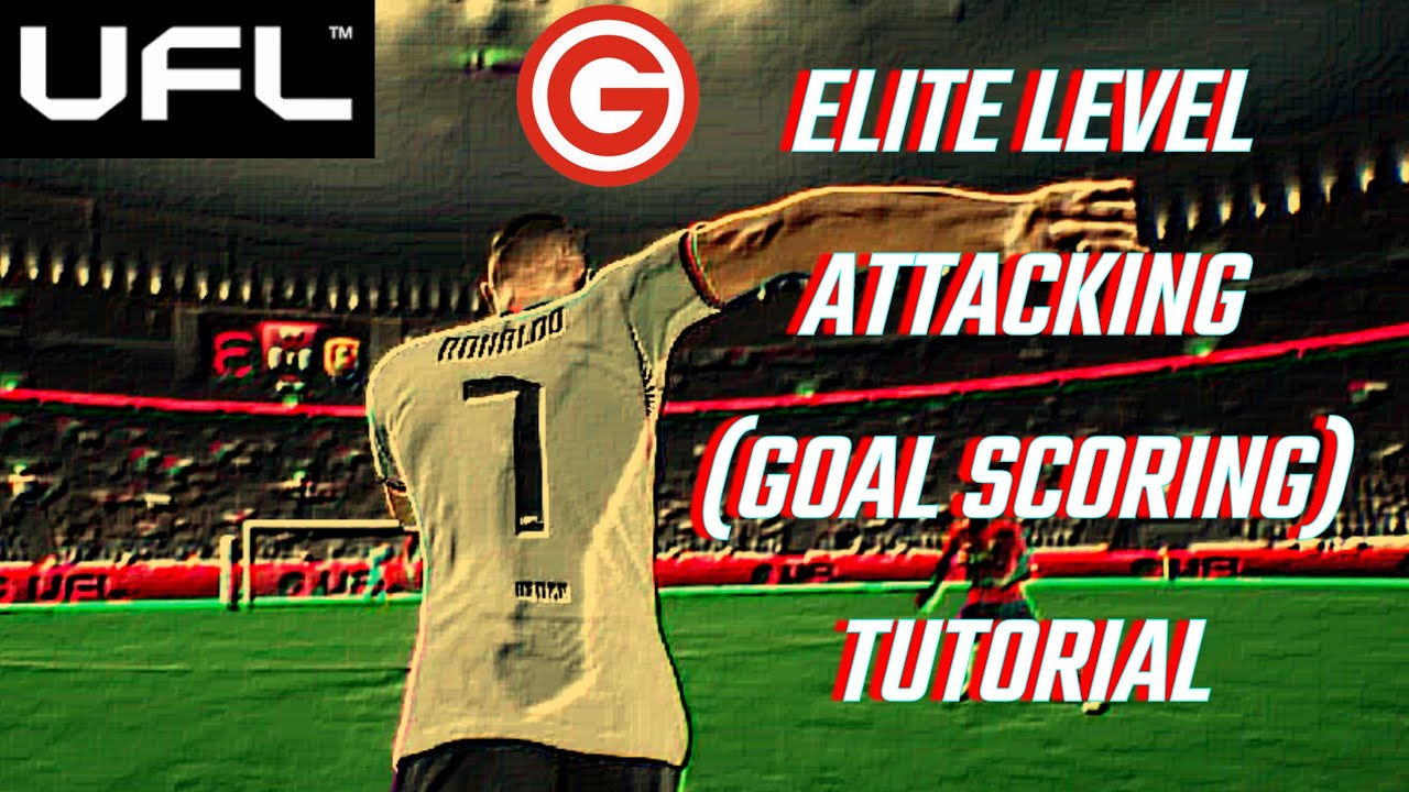 UFL PRO ATTACKING (GOAL SCORING) TUTORIAL  - SEE. CREATE. SCORE. REPEAT