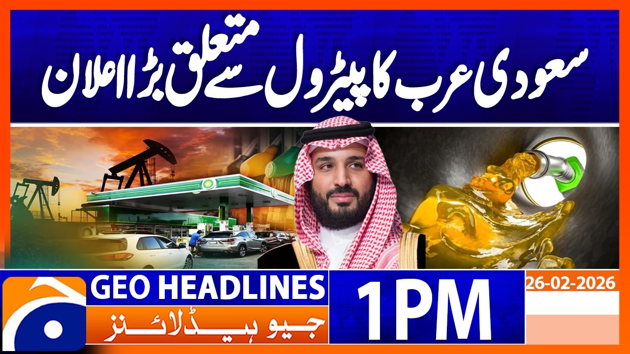 Saudi Arabia boosts oil output amid Iran strike risk | Geo News 1PM Headlines 26 February 2026