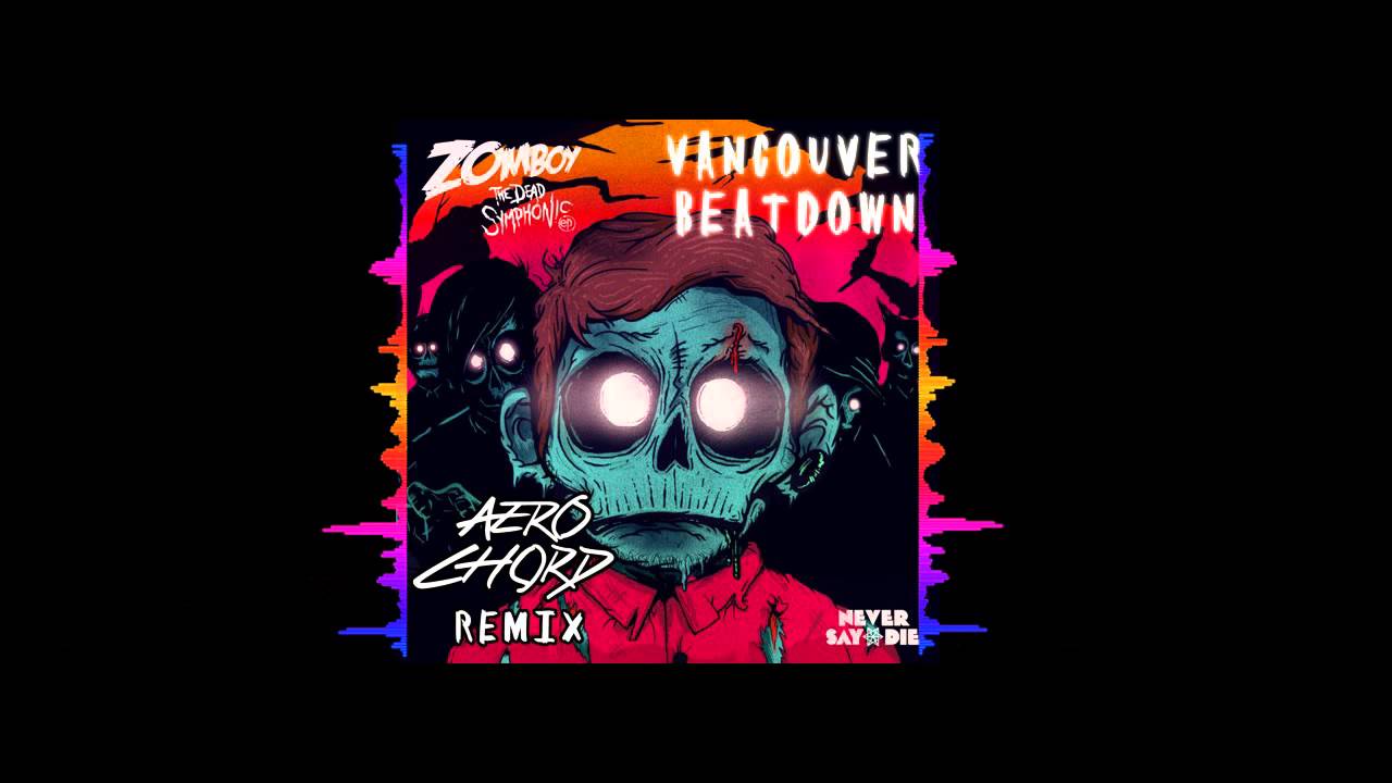 Zomboy - Vancouver Beatdown (Aero Chord Remix)