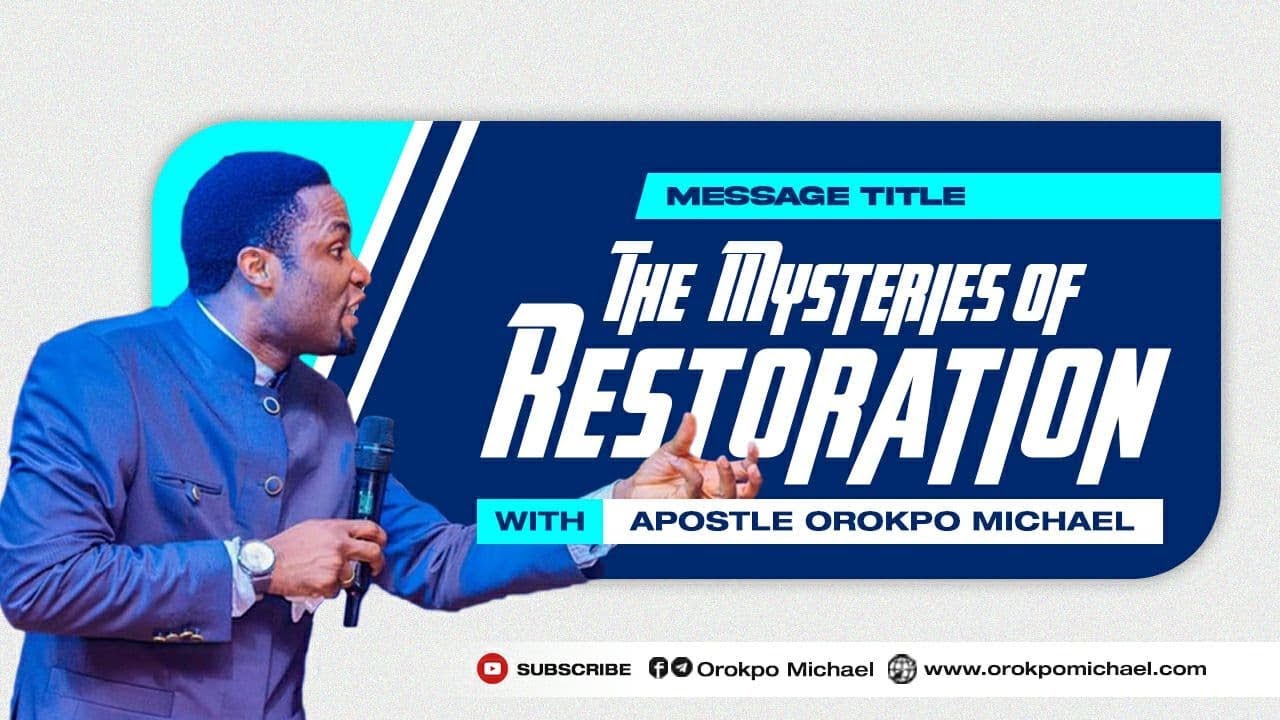 Mysteries of Restoration || Apostle Orokpo Michael