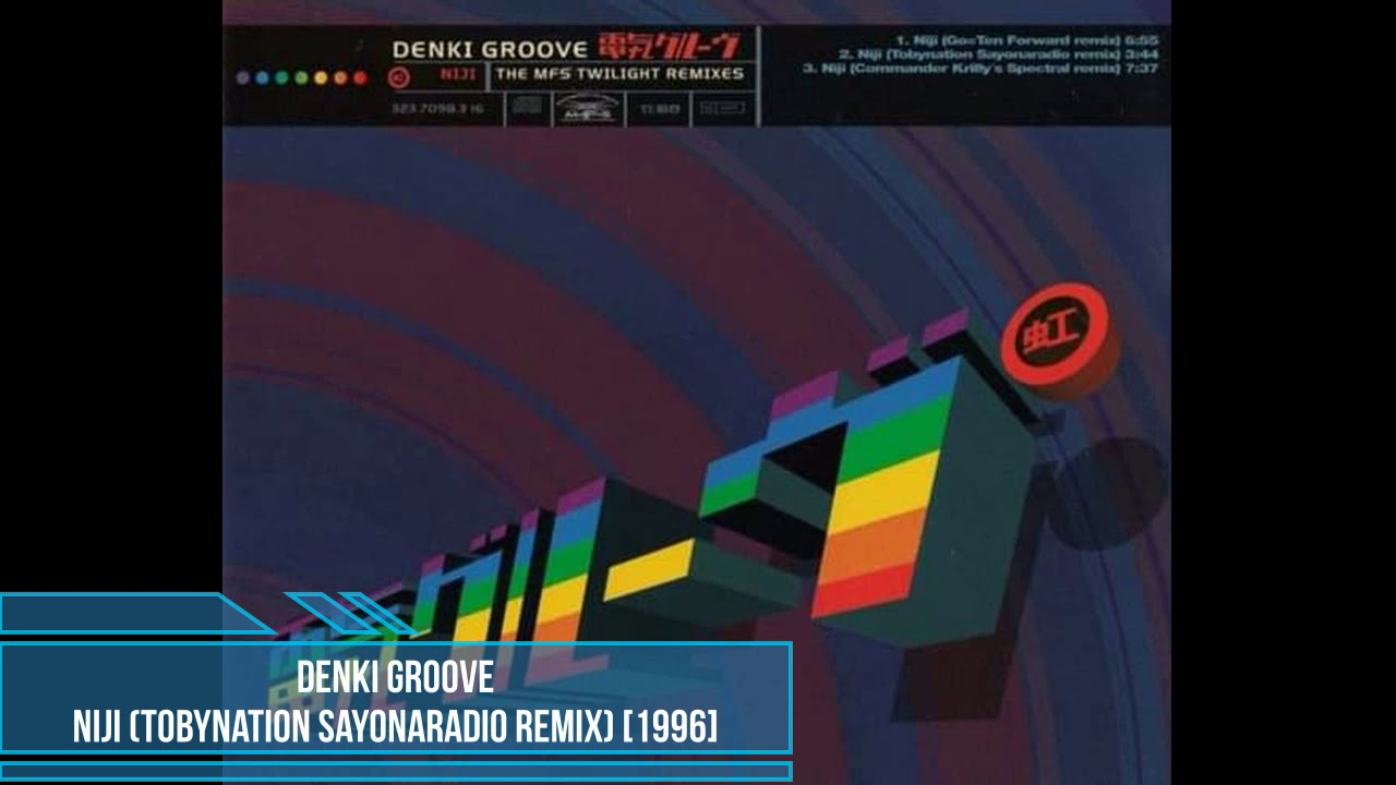 Denki Groove ‎– Niji (Tobynation Sayonaradio Remix) [1996]