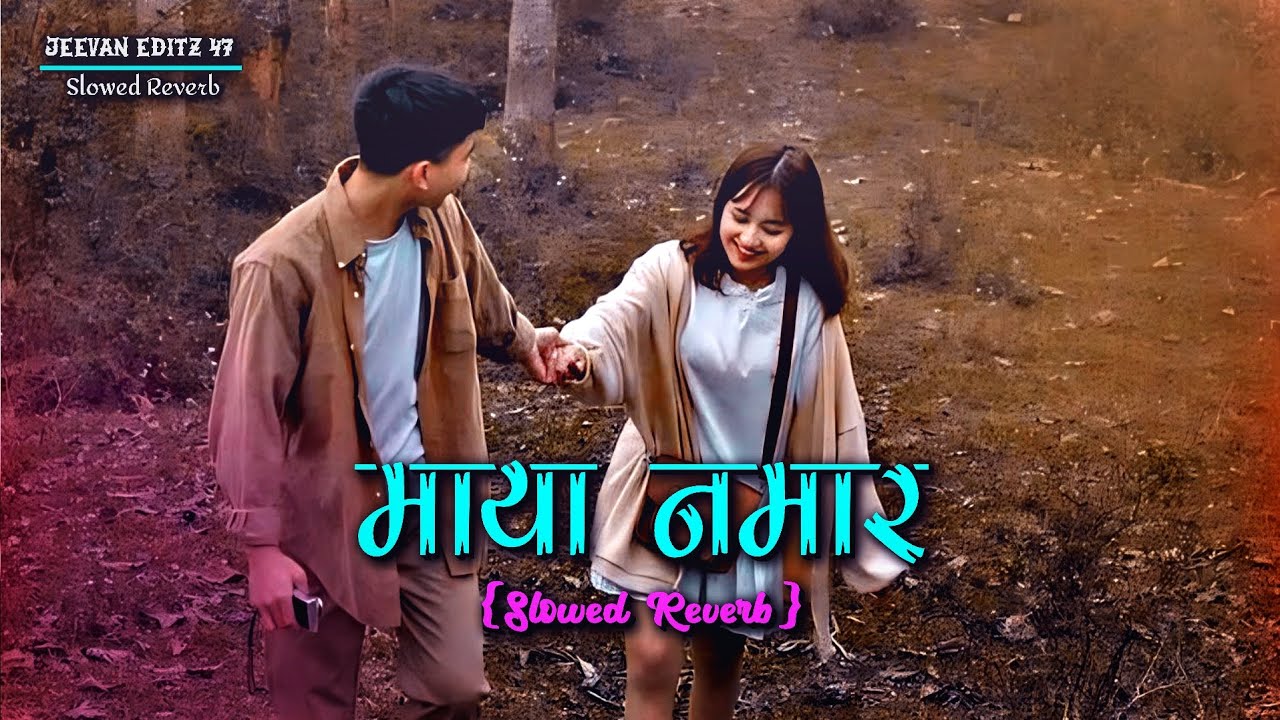 MAYA NAMARA 🥹☘️🌷| Slow Reverb Emotional Song |Manoj Thapa Magar & Sasika Rai- Lofi