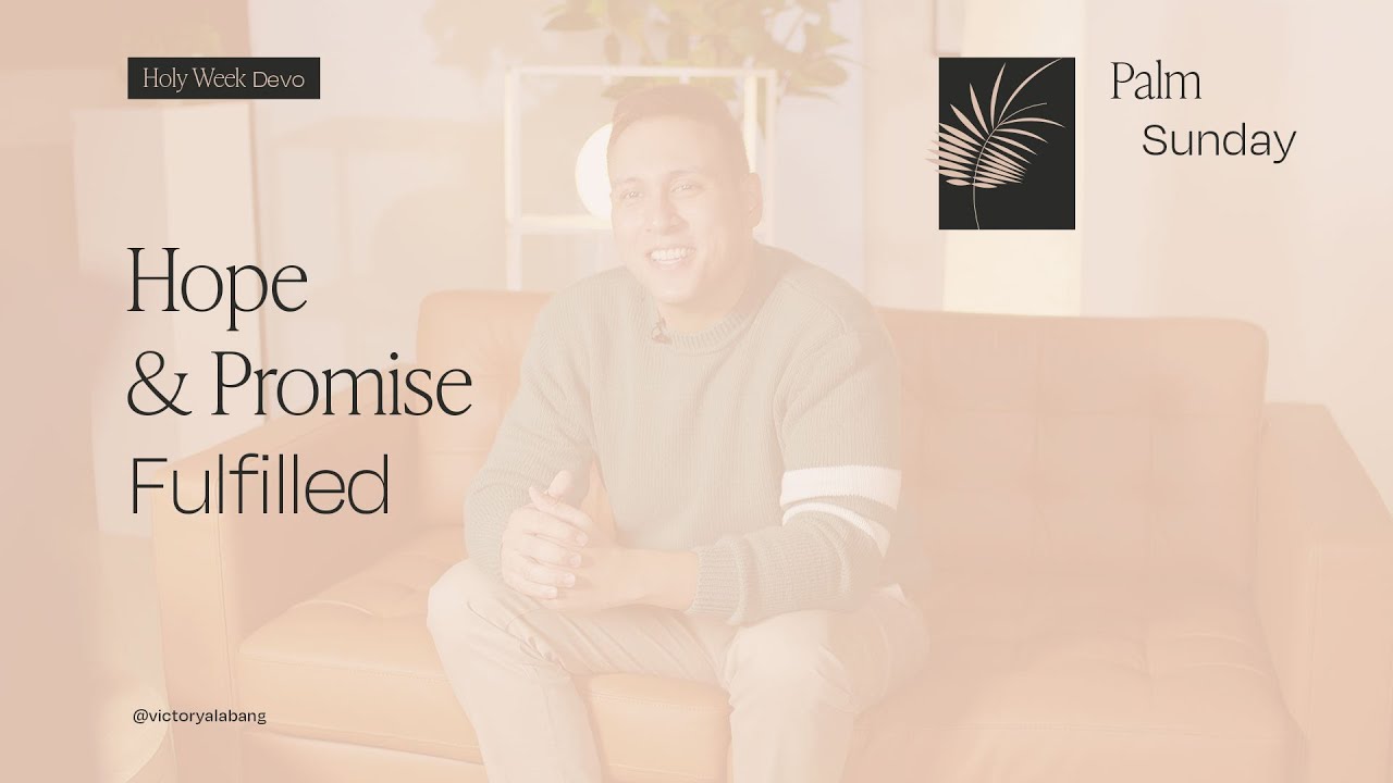 Palm Sunday: Hope & Promise Fulfilled — Bodie Cruz | Holy Week Devo