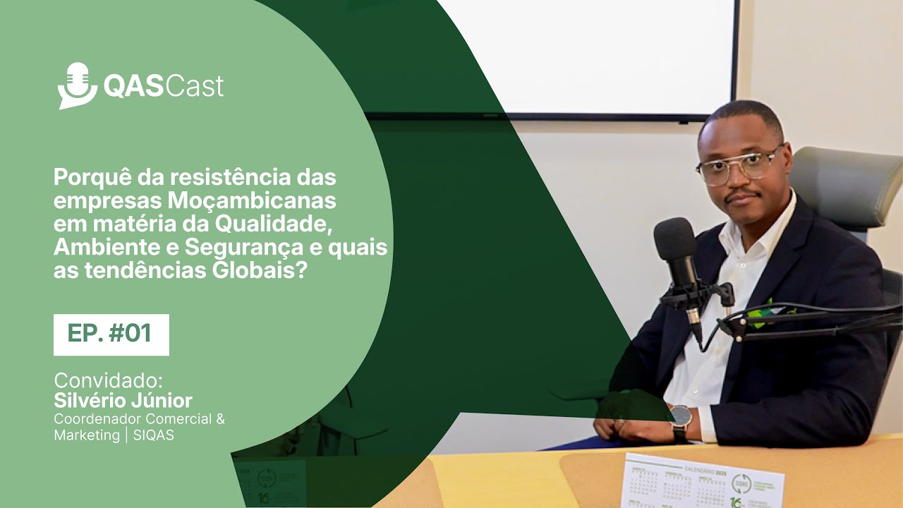 EP. 01 - Resistência das empresas Moçambicanas no investimento em matérias de QASST.