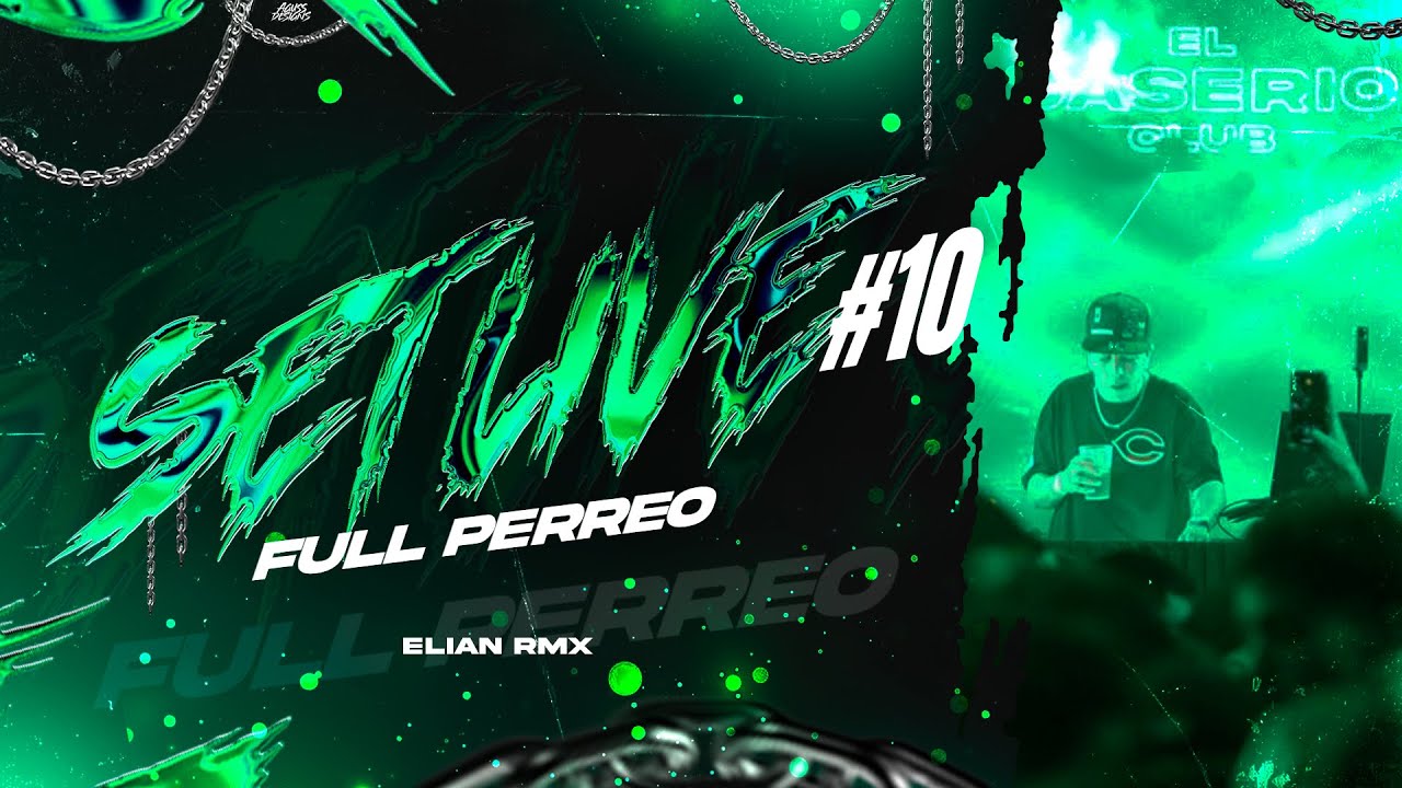 SET LIVE 10 - ELIAN RMX @ElCaserioTV (FULL PERREO)