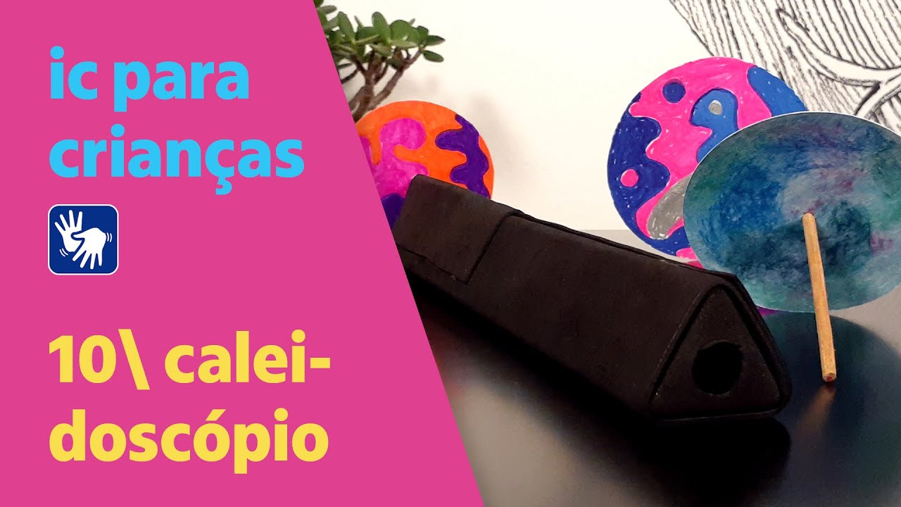 Caleidoscópio – IC para crianças | Luz, sombra e ação!