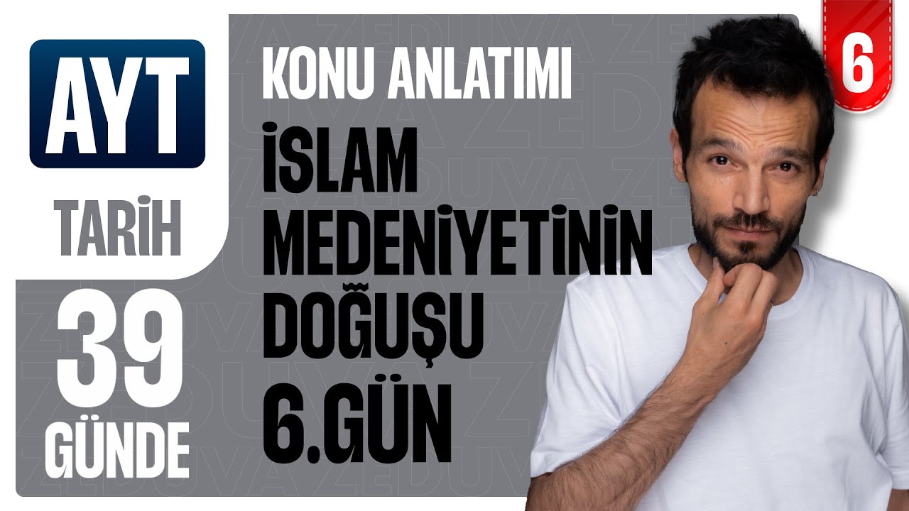 6. G&uuml;n - İslam Medeniyetinin Doğuşu I 39 G&uuml;nde AYT Tarih Konu Anlatımı - zeduva