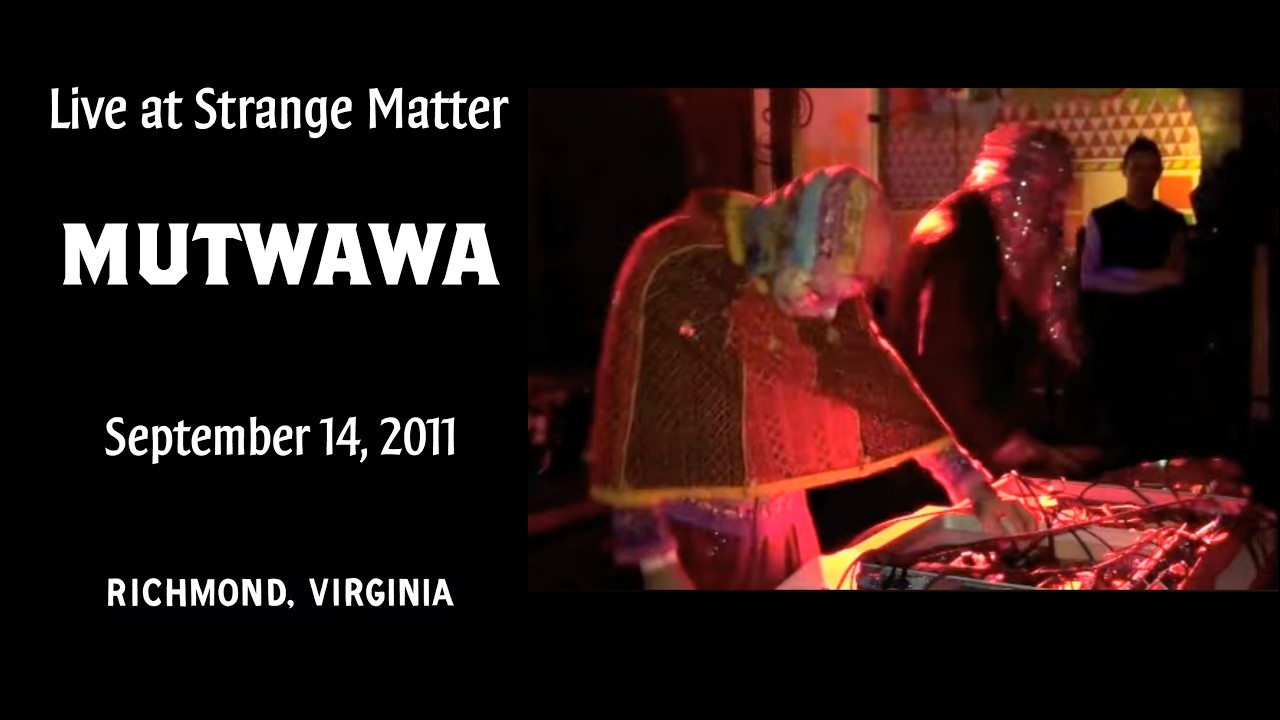 Mutwawa - 2011 Sept. 14 - Live at Strange Matter - Richmond, Virginia