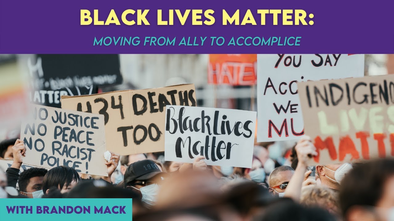 Black Lives Matter: Moving From Ally to Accomplice with Brandon Mack, M Ed