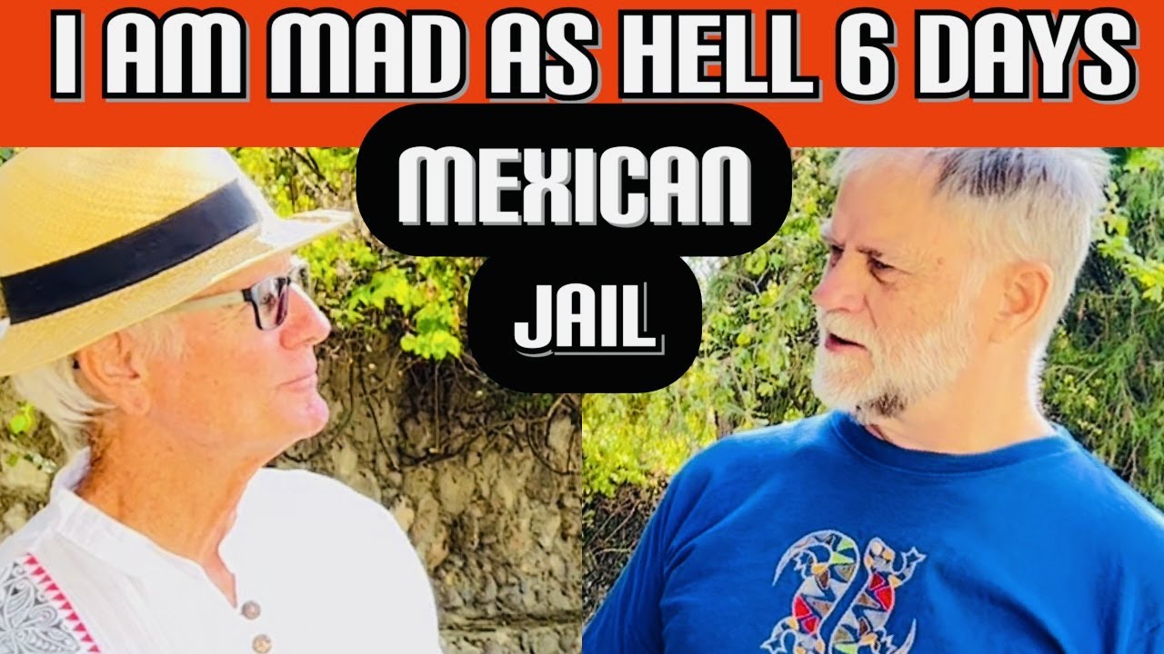 Ajijic - 6 days in Mexican JAIL Interrogated about his 180 day FMM Tourist Card