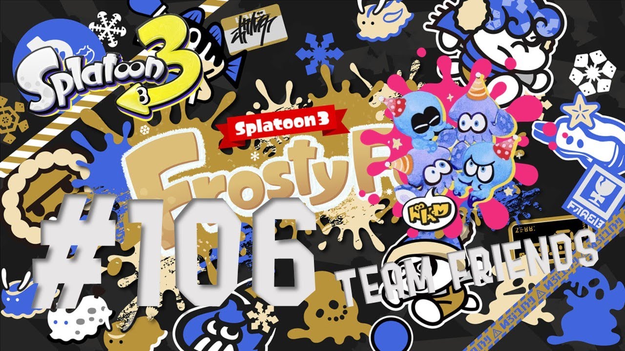 Splatoon 3 - Episode 106 - FROSTYFEST 2026! - TEAM FRIENDS!