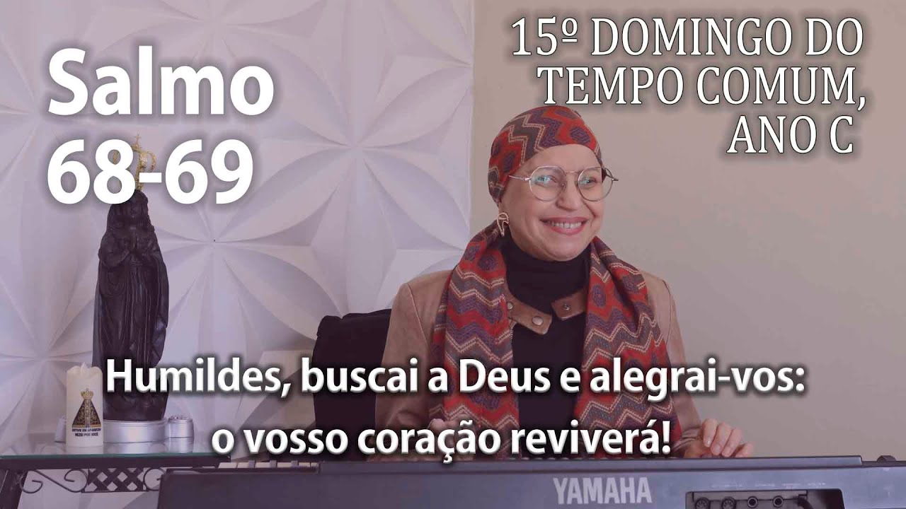 Salmo 68-69  - ( Cifra)  15º Domingo do Tempo Comum, Ano C -  Ana Walquiria