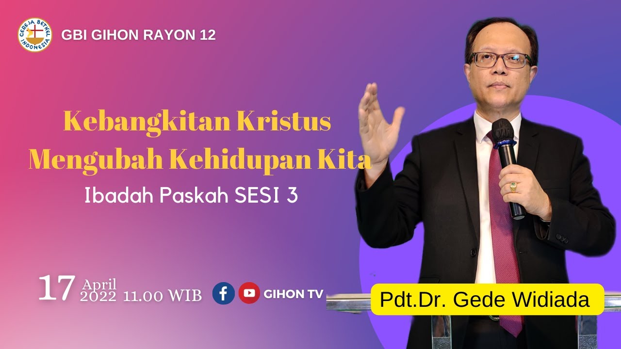 Kebangkitan Kristus Mengubah Kehidupan Kita | Ibadah Paskah, Sesi 3 | Pdt. Dr. Gede Widiada