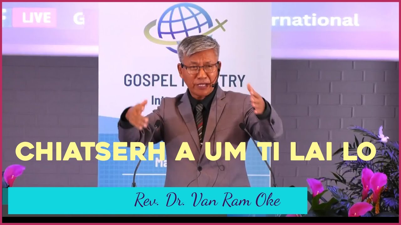 CHIATSERHNAK UM TI LAI LO - Rev.Dr. Van Ram Oke
