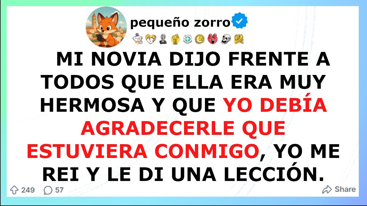 Mi novia dijo FRENTE A TODOS que ella era muy HERMOSA y que DEBIA AGRADECERLE QUE ESTUVIERA CONMIGO