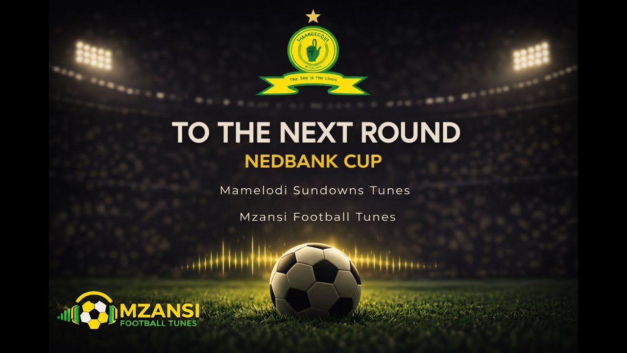 To The Next Round (Amapiano) | Sundowns Nedbank Cup | Mzansi Football Tunes